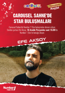 Carousel Sahne’de Star Buluşmaları Efe Aksoy