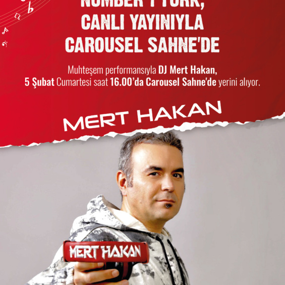 Number 1 Türk,Canlı Yayınıyla Carousel Sahne’de Dj Mert Hakan