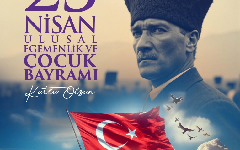 23 Nisan Ulusal Egemenlik ve Çocuk Bayramı Kutlu Olsun