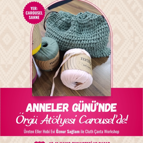 Anneler Günü’nde Örgü Atölyesi Carousel’de!