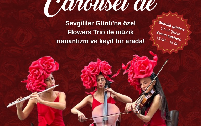 Sevgililer Günü’ne Özel Flowers Trio Carousel’de