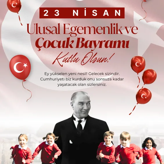 23 Nisan Ulusal Egemenlik ve Çocuk Bayramı Kutlu Olsun